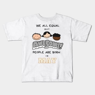 We all equal -Awesome People Are Born in May Gift Kids T-Shirt